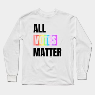 All Votes Matter Black Long Sleeve T-Shirt